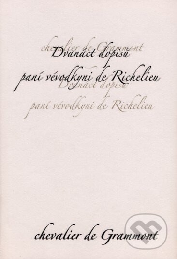 Dvanáct dopisů paní vévodkyni de Richelieu - Edmond de Grammont, Dybbuk, 2007