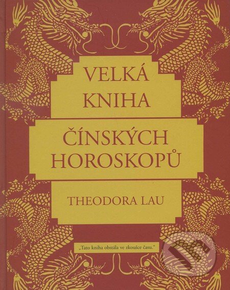 Velká kniha čínských horoskopů - Theodora Lau, Pragma, 2008