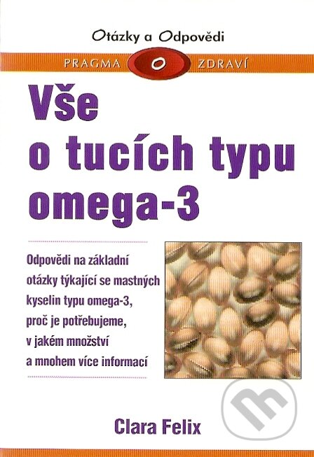 Vše o tucích typu omega - 3 - Clara Felix, Pragma, 2007