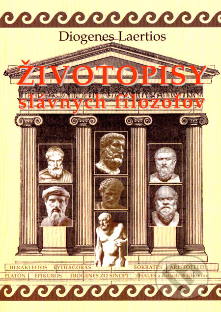 Životopisy slávnych filozofov - Diogenes Laertios, Vydavateľstvo Spolku slovenských spisovateľov, 2008