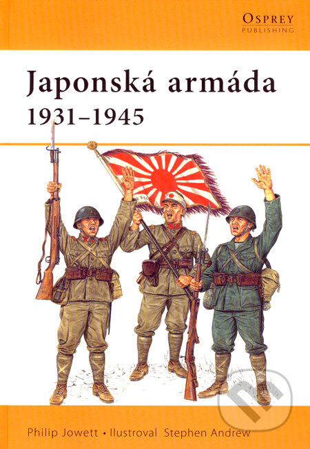 Japonská armáda 1931 - 1945 - Philip Jowett, Computer Press, 2007