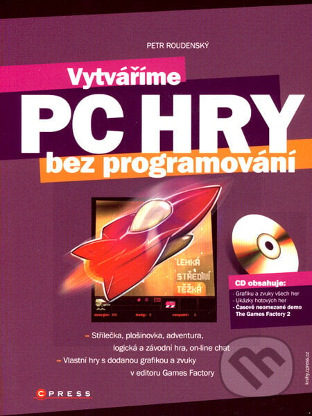 Vytváříme PC hry bez programování - Petr Roudenský, Computer Press, 2007
