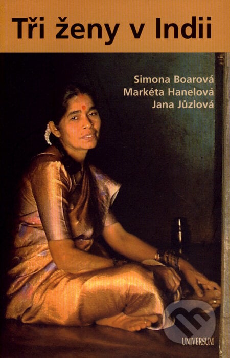 Tři ženy v Indii - Simona Boarová, Markéta Hanelová, Jana Jůzlová, Knižní klub, 2007
