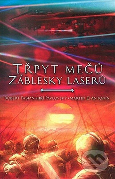 Třpyt mečů a záblesky laserů - Robert Fabian, Jiří Pavlovský, Martin D. Antonín - kniha z kategorie Sci-fi