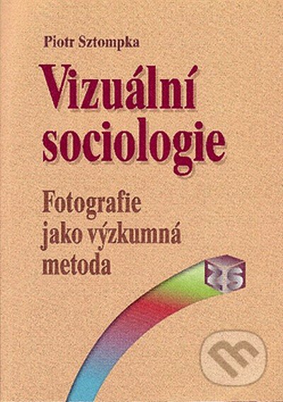 Vizuální sociologie - Piotr Sztompka, SLON, 2008