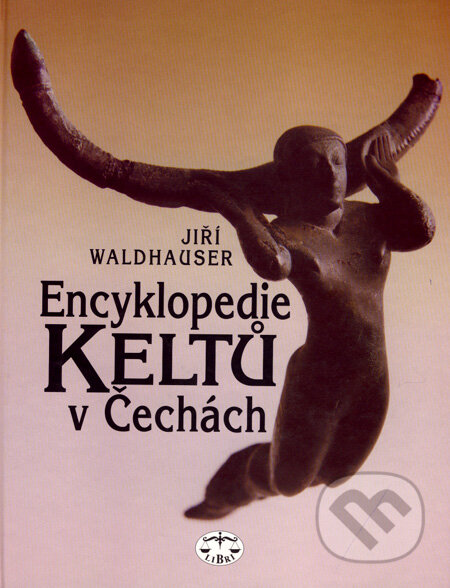 Encyklopedie Keltů v Čechách - Jiří Waldhauser, Libri, 2001