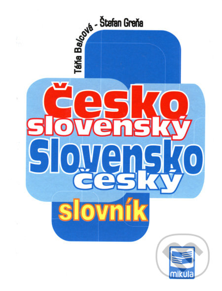 Česko-slovenský a slovensko-český slovník - Táňa Balcová, Štefan Greňa, Kniha-Spoločník, 2008