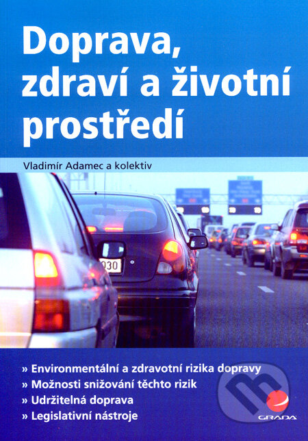 Doprava, zdraví a životní prostředí - Vladimír Adamec a kol., Grada, 2007
