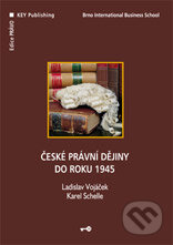 České právní dějiny do roku 1945 - Ladislav Vojáček, Karel Schelle, Key publishing, 2007