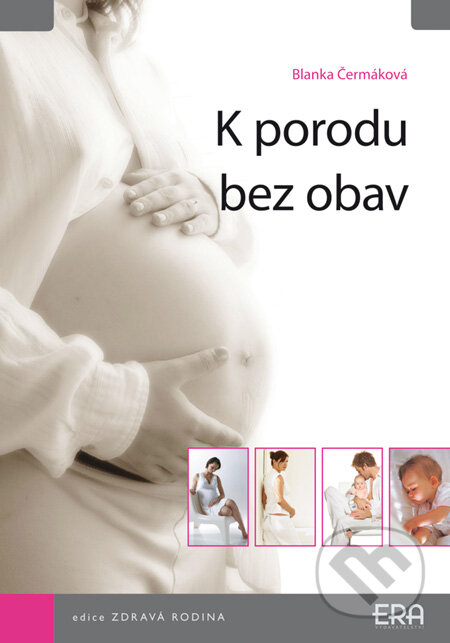 K porodu bez obav - Blanka Čermáková, ERA group, 2008