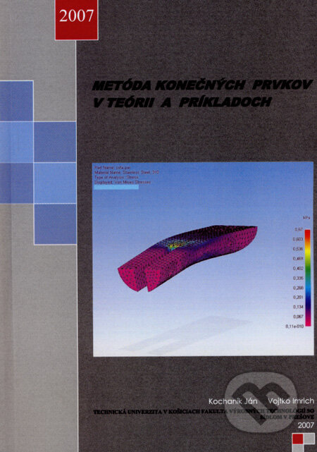 Metóda konečných prvkov v teórii a príkladoch - Ján Kochaník, Imrich Vojtko, Fakulta výrobných technológií v Košiciach, 2007