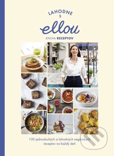 Lahodne s Ellou: Kniha receptov - Ella Woodward, Ella Mills, Tatran, 2019