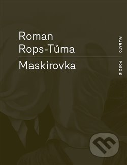 Maskirovka - Roman Rops-Tůma, RUBATO, 2018