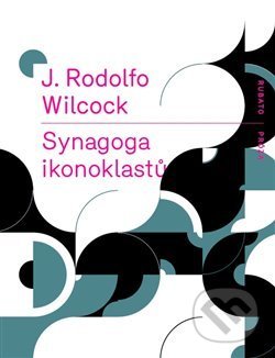 Synagoga ikonoklastů - Wilcock J. Rodolfo - kniha z kategorie Beletrie