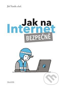Jak na Internet – Bezpečně - Jiří Vaněk, CZ.NIC, 2018