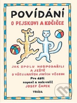 Povídání o pejskovi a kočičce - Josef Čapek, Triáda, 2017