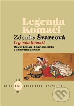 Legenda Komači (Ono no Komači – básně a básnířka v divadelních hrách nó) - kniha z kategorie Životopisy
