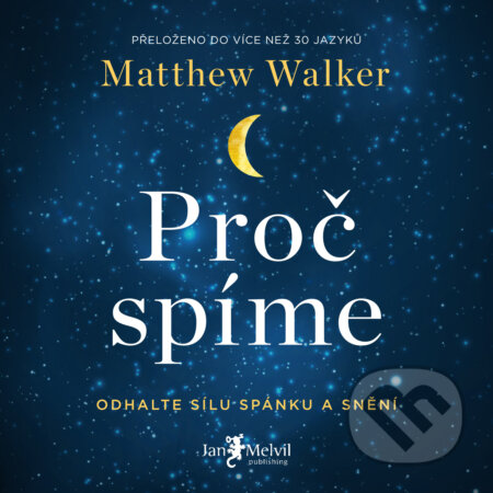Proč spíme - Matthew Walker, Jan Melvil publishing, 2018