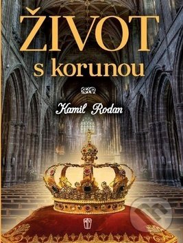 Život s korunou - Kamil Rodan, Naše vojsko CZ, 2018