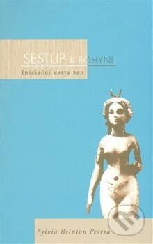 Sestup k bohyni - Sylvia Brinton Perera, Nakladatelství Tomáše Janečka, 2002