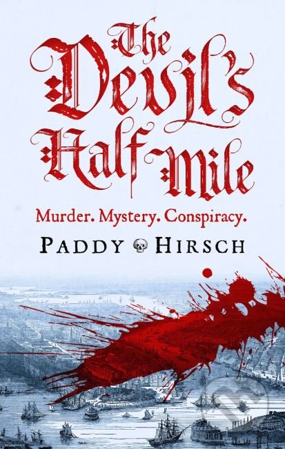 The Devils Half Mile - Paddy Hirsch, Atlantic Books, 2018