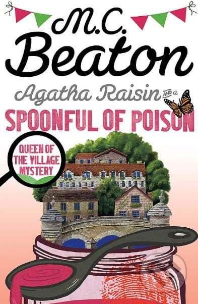 Agatha Raisin and a Spoonful of Poison - M.C. Beaton, Constable, 2016