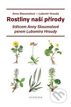 Rostliny naší přírody - Lubomír Hrouda, Anna Skoumalová-Hadačová (ilustrácie), Academia, 2018