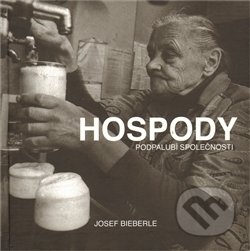 Hospody podpalubí společnosti - Josef Bieberle, Olomoucké vzdělávací sdružení, o.s., 2009