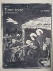 Tucet koled pro sólovou kytaru - Jan Truhlář, G + W, 2005