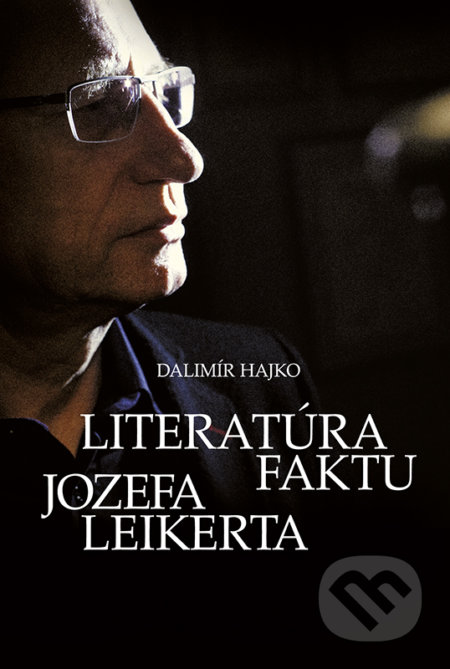 Literatúra faktu Jozefa Leikerta - Dalimír, VEDA, 2018