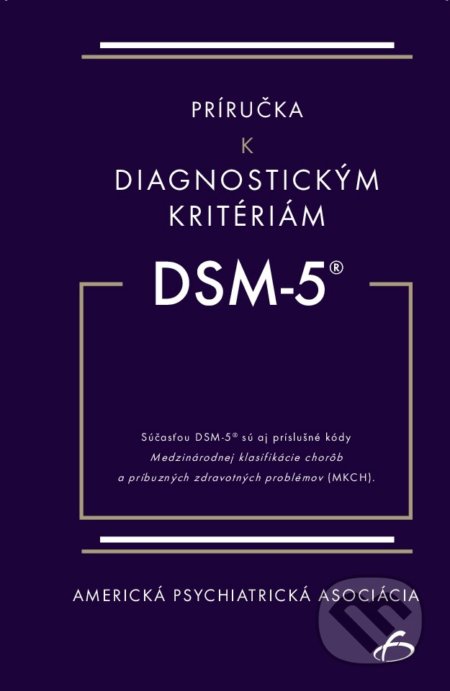 Príručka k diagnostickým kritériám z DSM-5 - Americká psychiatrická asociácia, Vydavateľstvo F, 2018