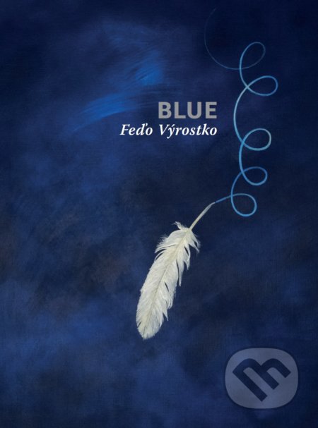 Blue - Feďo Výrostko, Vydavateľstvo P + M, 2018