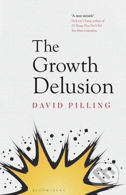 Kniha: The Growth Delusion (David Pilling). Bloomsbury, 2018
