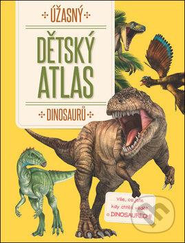 Úžasný dětský atlas dinosaurů, YoYo Books, 2018