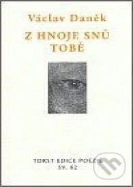 Z hnoje snů tobě (Věnce sonetů) - Václav Daněk - kniha z kategorie Poezie