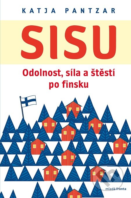 E-kniha: Sisu: Odolnost, síla a štěstí po finsku (Katja Pantzar). Mladá fronta, 2018
