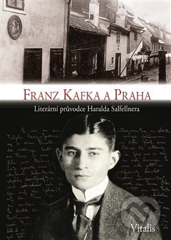 Franz Kafka a Praha - Harald Salfellner, Vitalis, 2019