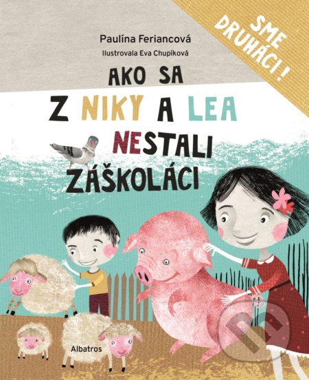 Ako sa z Niky a Lea nestali záškoláci - Paulína Feriancová, Eva Chupíková (ilustrátor), Albatros SK, 2019