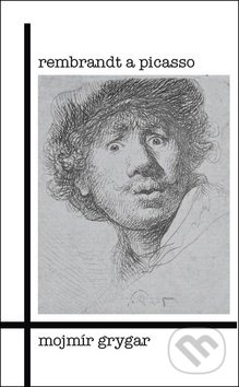 Rembrandt a Picasso - Mojmír Grygar, Sumbalon, 2018