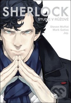 Sherlock 1: Studie v růžové - Steven Moffat, Mark Gatiss, Jay (Ilustrácie), Crew, 2018