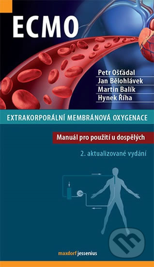 ECMO - Extrakorporální membránová oxygenace - Jan Bělohlávek,  Petr Ošťádal, Martin Balík, Hynek Říha, Maxdorf, 2018