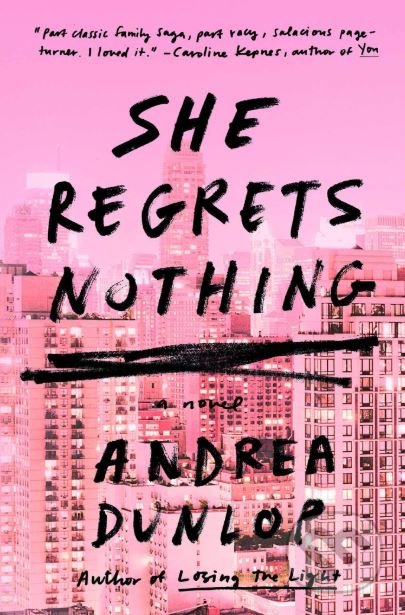 She Regrets Nothing - Andrea Dunlop, Washington Square Press, 2018