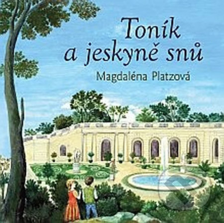 Toník a jeskyně snů - Magdaléna Platzová, Meander, 2010