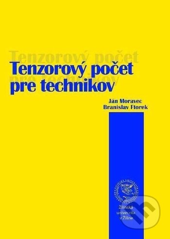 Tenzorový počet pre technikov - Ján Moravec, Branislav Ftorek, EDIS, 2018