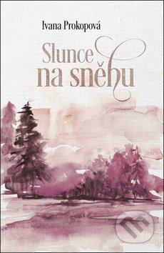 Slunce na sněhu - Ivana Prokopová - kniha z kategorie Poezie