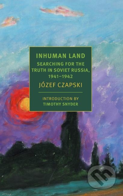 Inhuman Land - Jozef Czapski, The New York Review of Books, 2018