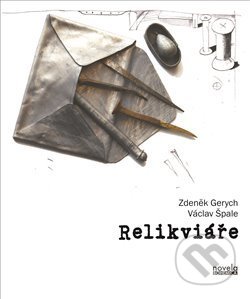 Relikviáře - Zdeněk Gerych, Václav Špale, Novela Bohemica, 2018
