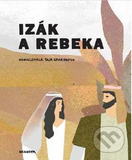 Izák a Rebeka - Ivana Pecháčková, Meander, 2018