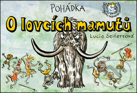 Pohádka O lovcích mamutů - Lucie Seifertová, Petr Prchal, 2017