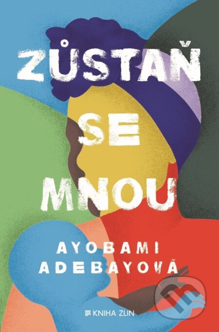 Zůstaň se mnou - Ayobami Adebayo, Kniha Zlín, 2019